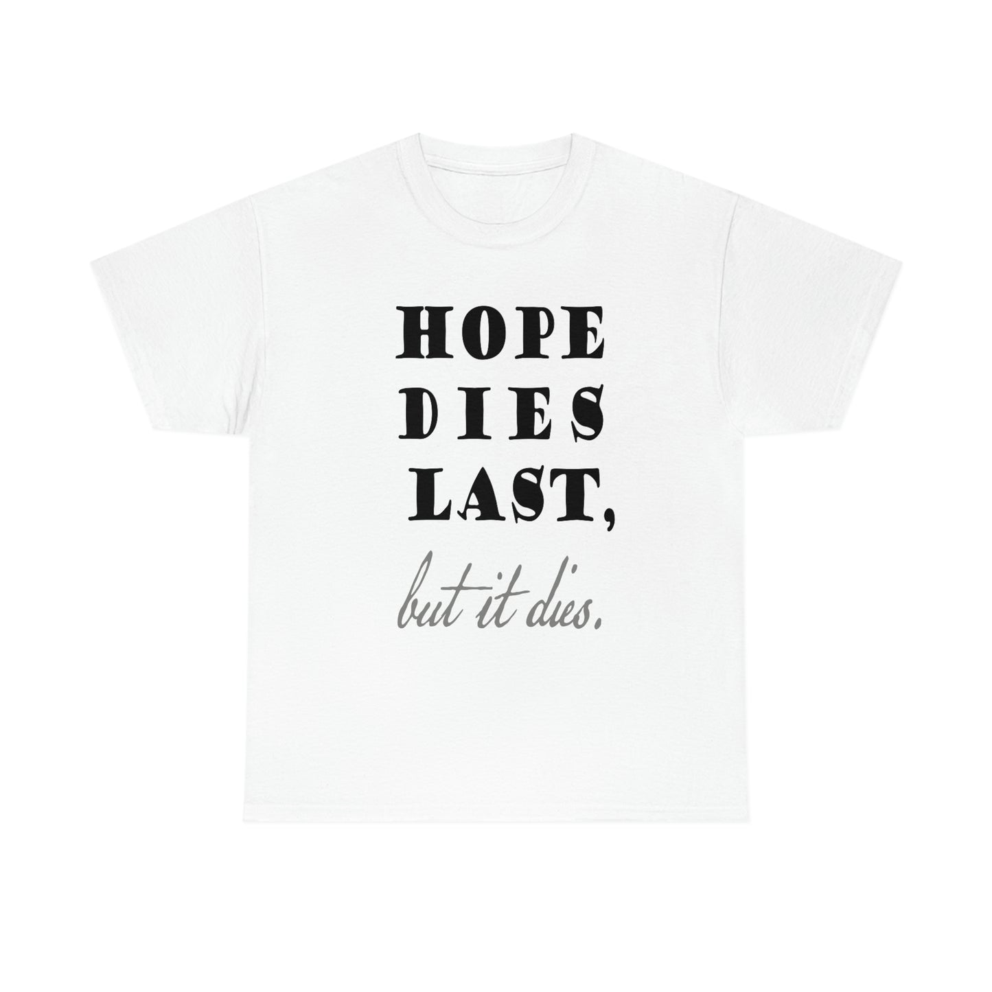 hope dies last, but it dies!