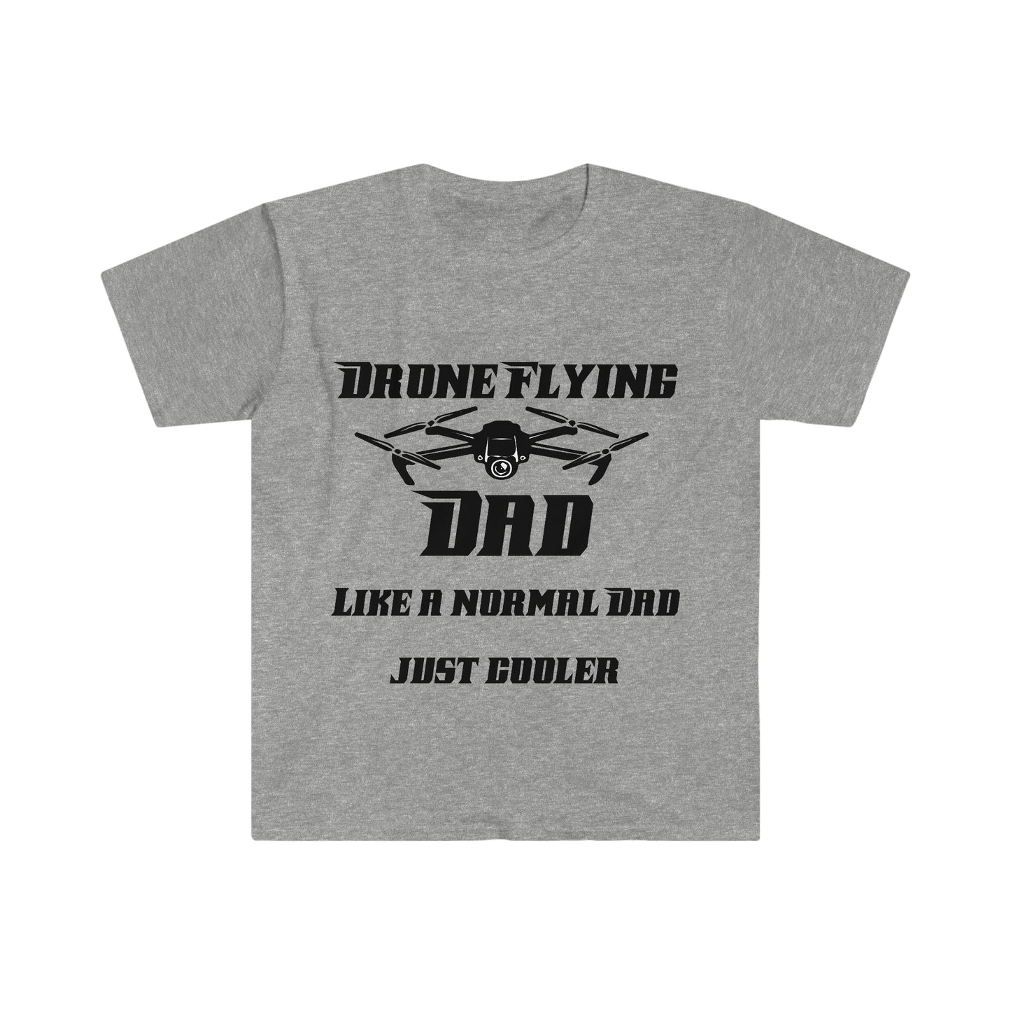 Drone Flying Dad like a normal Dad just cooler Unisex Softstyle T-Shirt