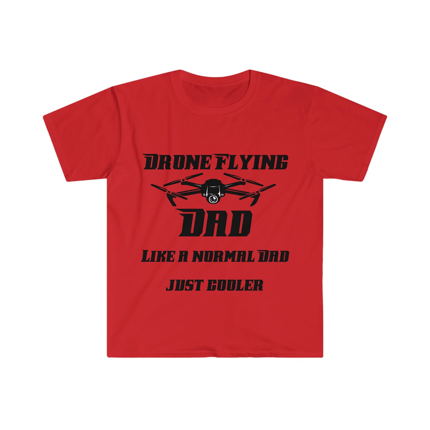 Drone Flying Dad like a normal Dad just cooler Unisex Softstyle T-Shirt