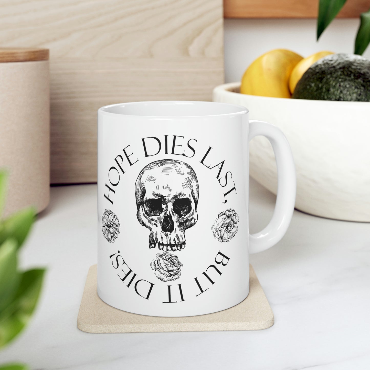 hope dies last, but it dies! Ceramic Mug 11oz