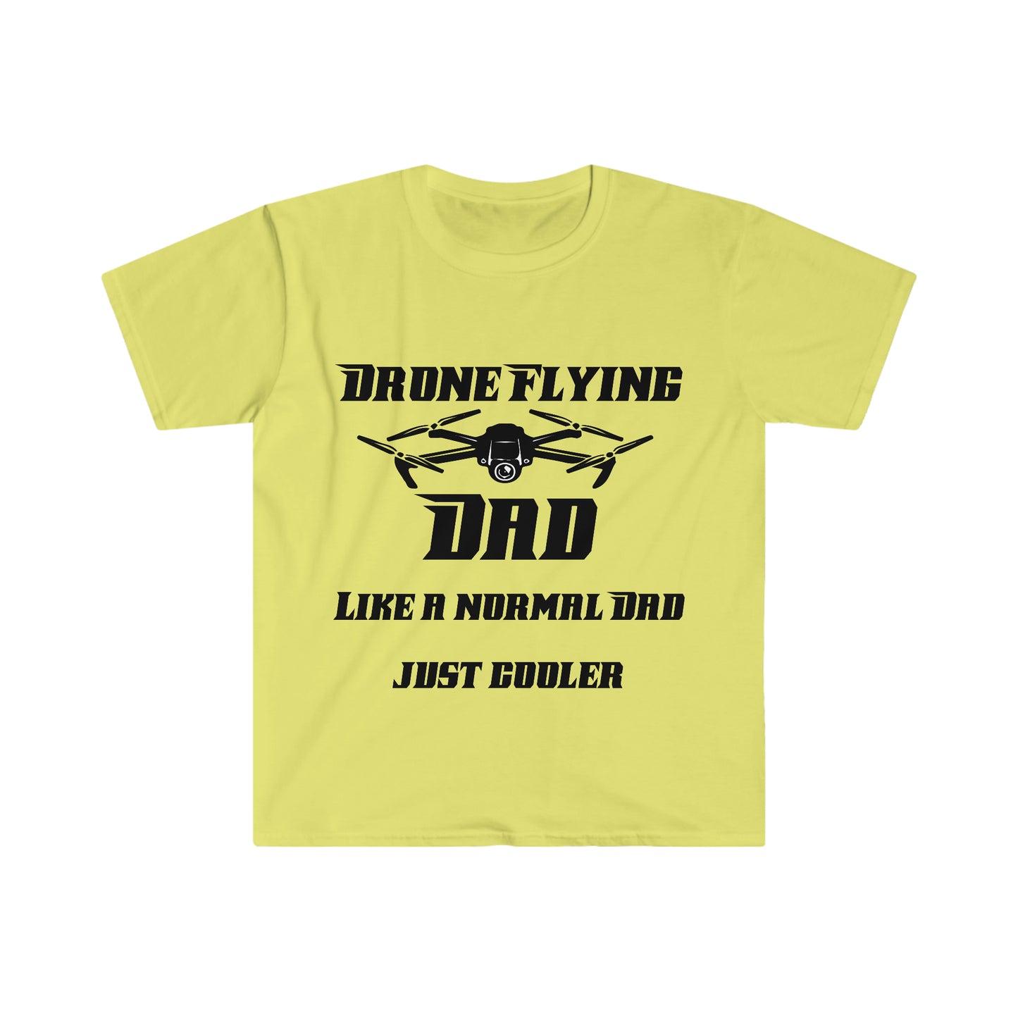 Drone Flying Dad like a normal Dad just cooler Unisex Softstyle T-Shirt