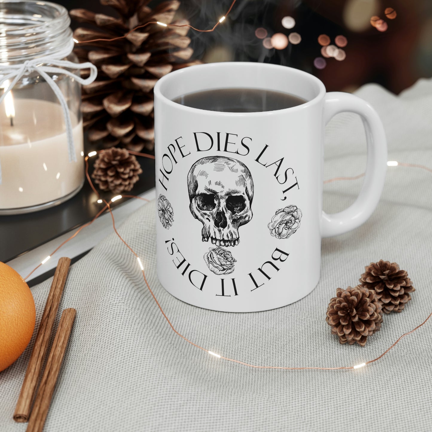 hope dies last, but it dies! Ceramic Mug 11oz