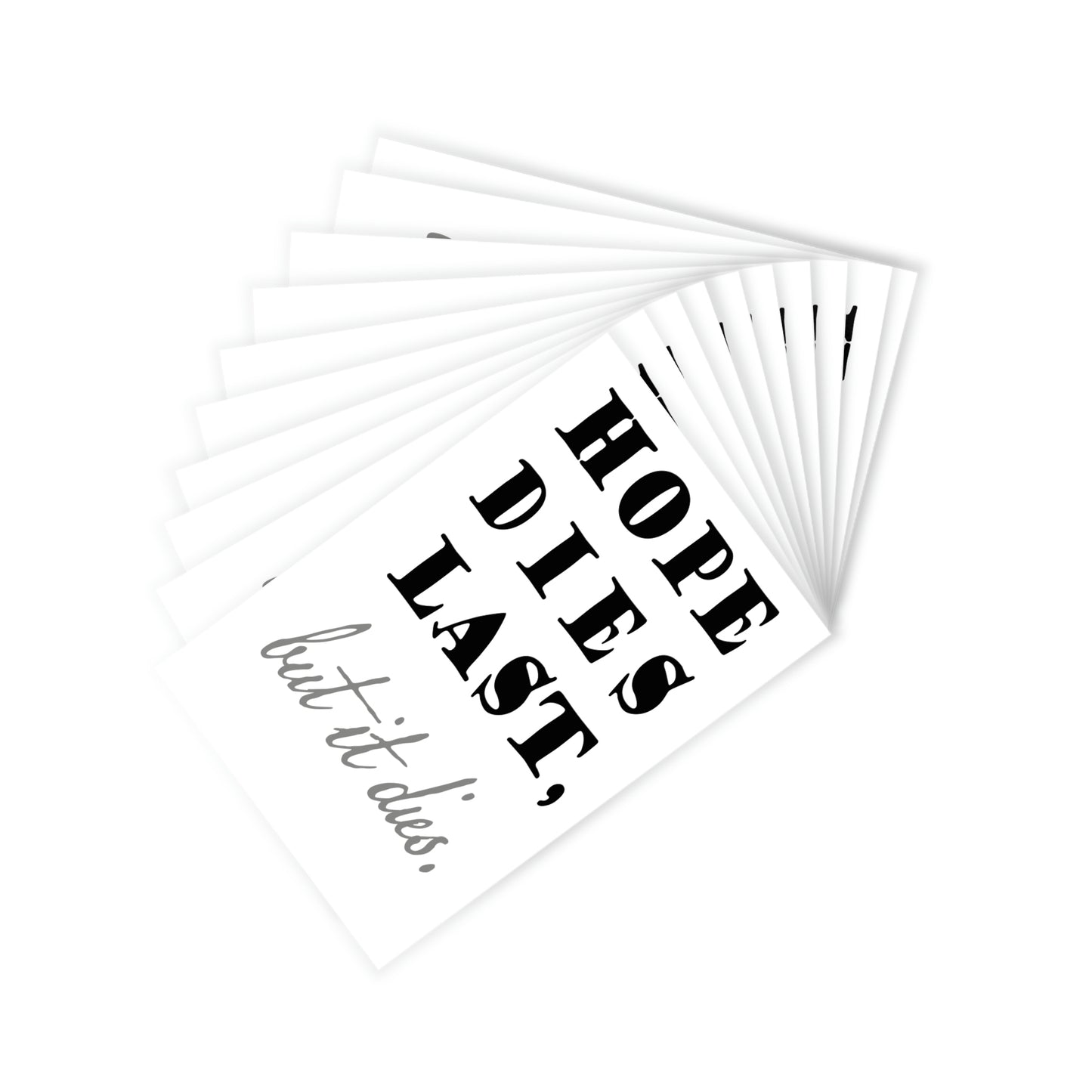 hope dies last, but it dies! Postcards (10pcs)