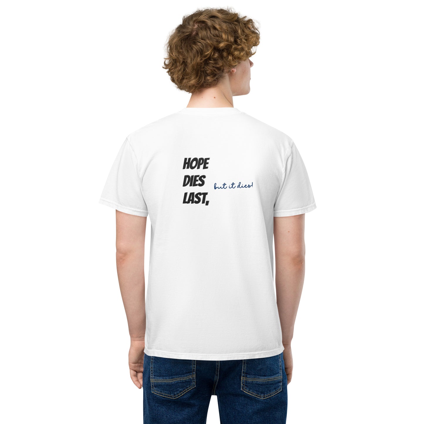 hope dies last, but it dies! Unisex garment-dyed pocket t-shirt