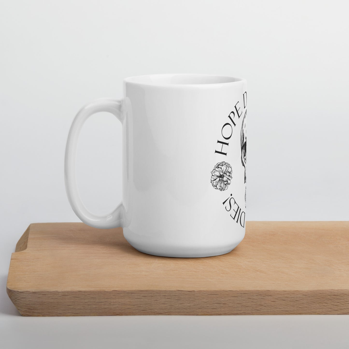 hope dies last, but it dies! White glossy mug