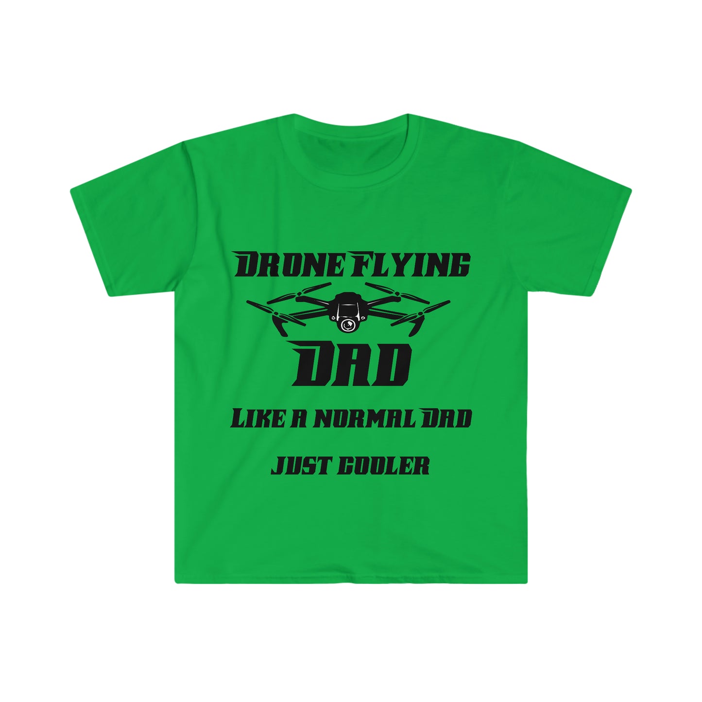 Drone Flying Dad like a normal Dad just cooler Unisex Softstyle T-Shirt