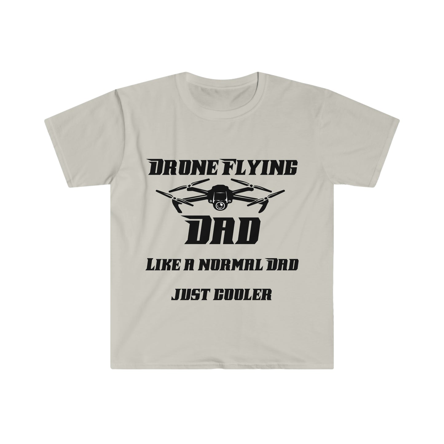 Drone Flying Dad like a normal Dad just cooler Unisex Softstyle T-Shirt